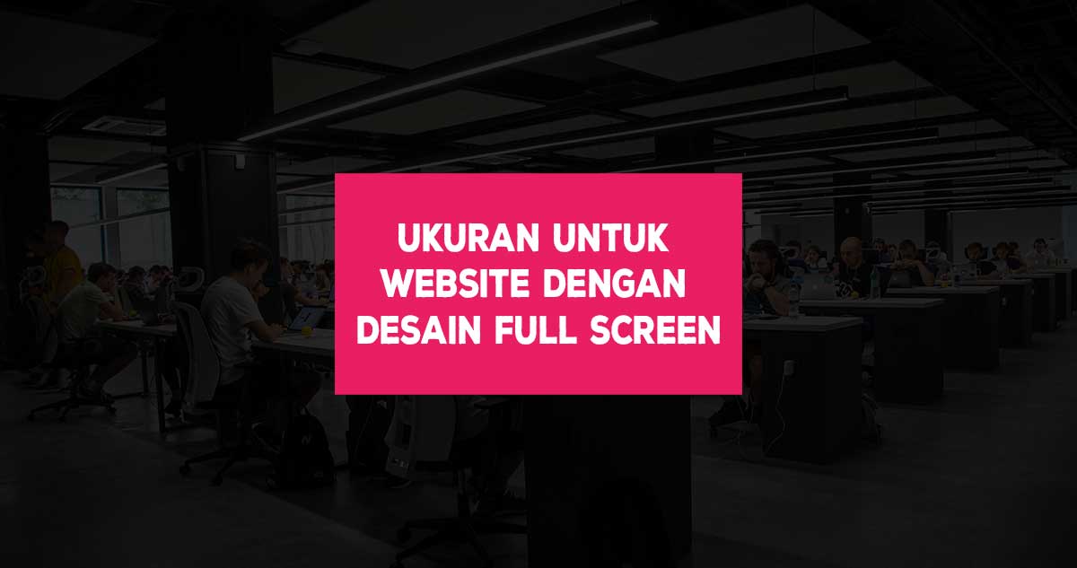 Ukuran untuk website dengan desain Full Screen